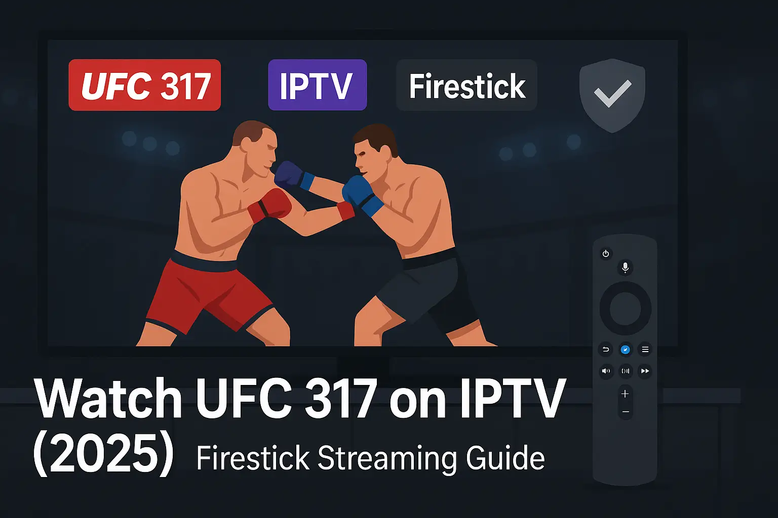 How to Watch UFC 317 on IPTV Using a Firestick (2025)
